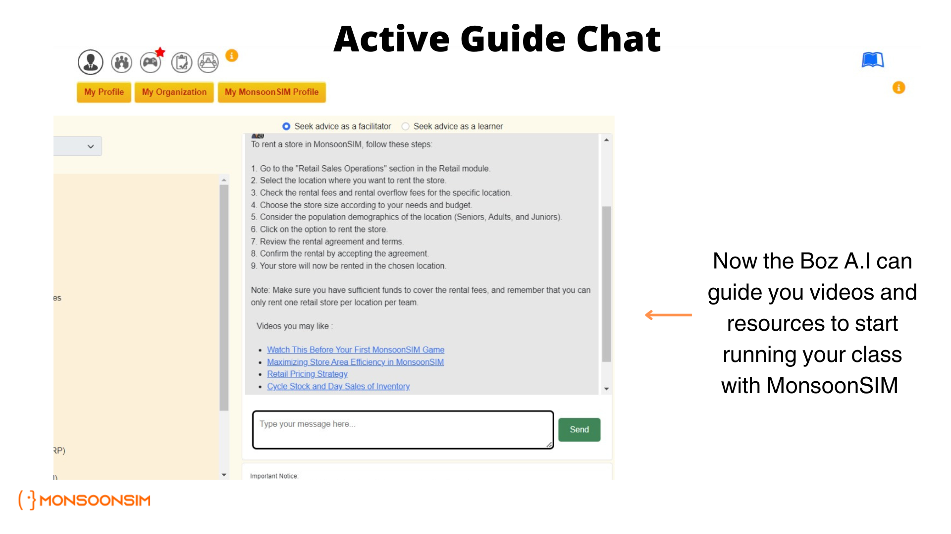 Screenshot of MonsoonSIM's Active Guide Chat feature. The interface includes tabs for 'My Profile', 'My Organization', and 'My MonsoonSIM Profile' at the top. The main panel shows options to 'Seek advice as a facilitator' or 'Seek advice as a learner'. A list of steps outlines the process to rent a store within the simulation, including selecting the location and reviewing rental terms. To the right, a highlighted callout box states, 'Now the Boz A.I can guide you videos and resources to start running your class with MonsoonSIM.' At the bottom, there's a message input box for typing queries.