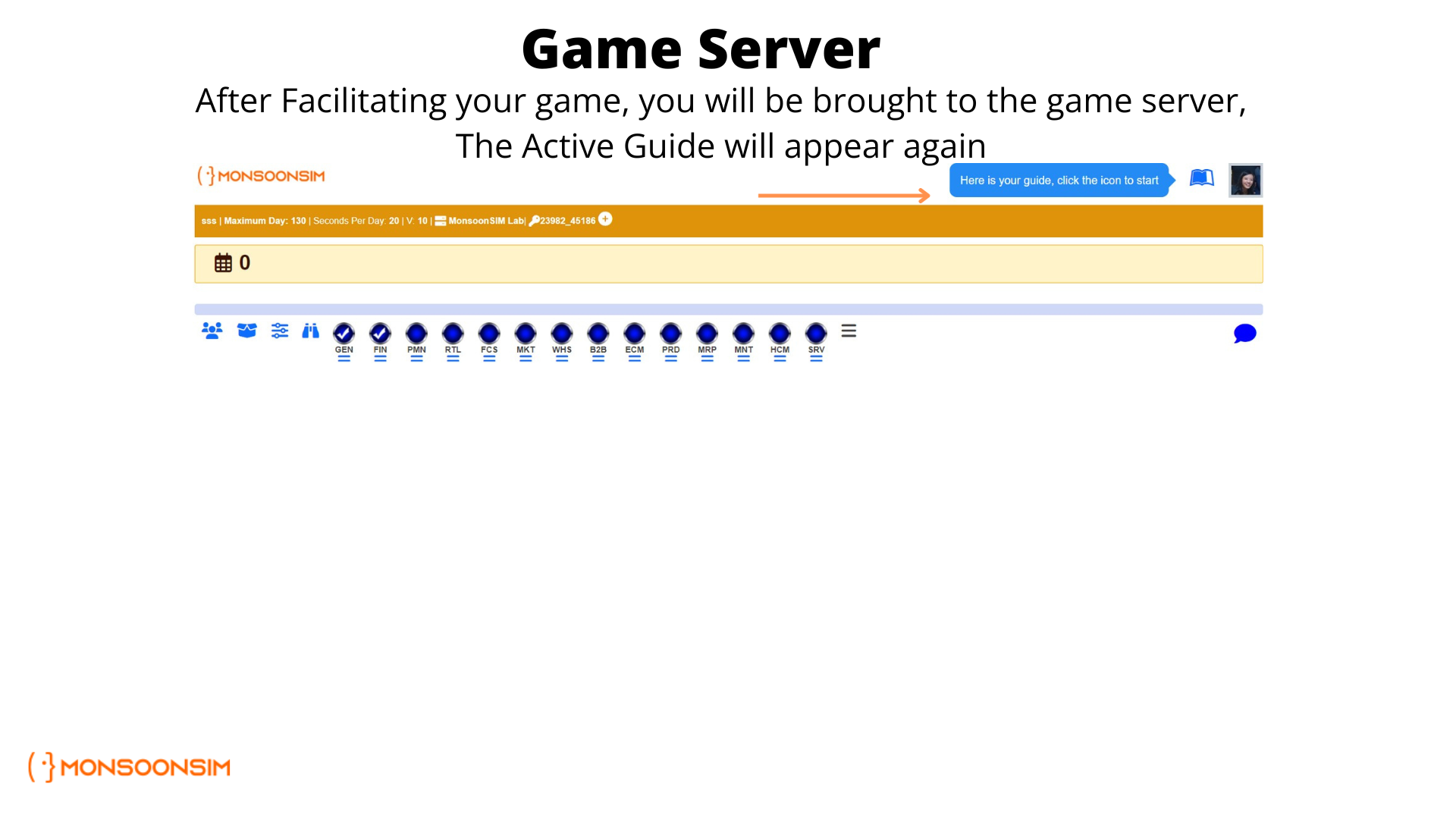  Screen indicating transition to game server after facilitating a MonsoonSIM game. It highlights the Active Guide's re-appearance with a prompt to click the guide icon to start. The user interface displays a status bar with currency, game days, and time settings, along with a unique lab identifier. Below, icons for various business modules like finance, marketing, and production are visible, with a notification and menu icon at the bottom.